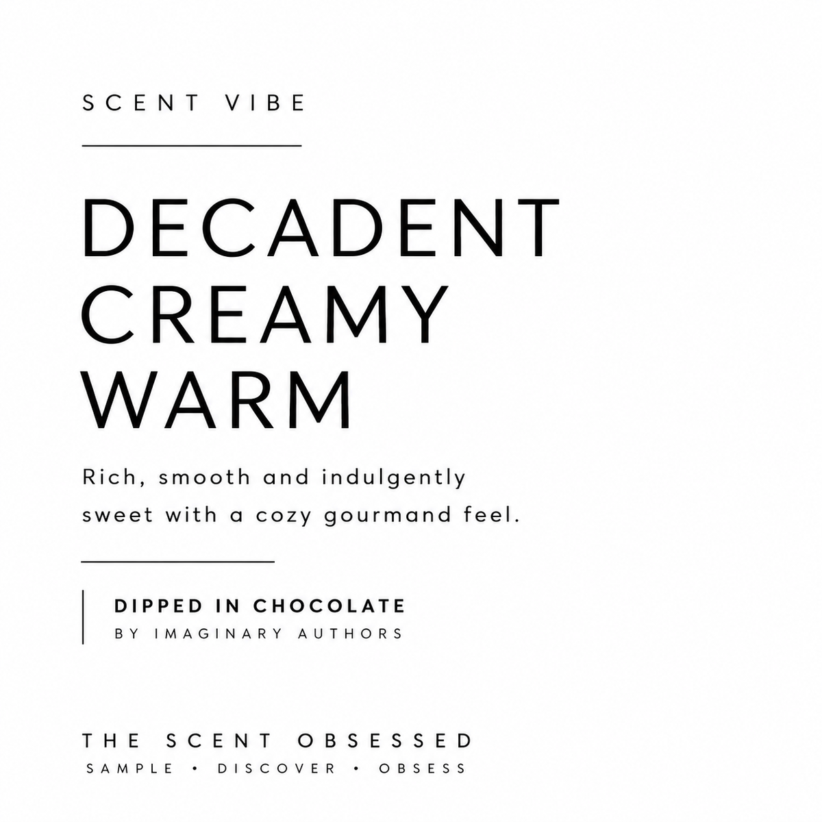 Dipped in chocolate scent vibe Decadent creamy warm