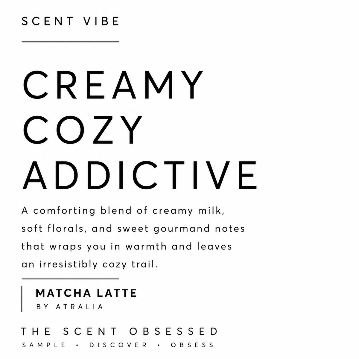 Matcha latte scent vibe Creamy cozy addictive