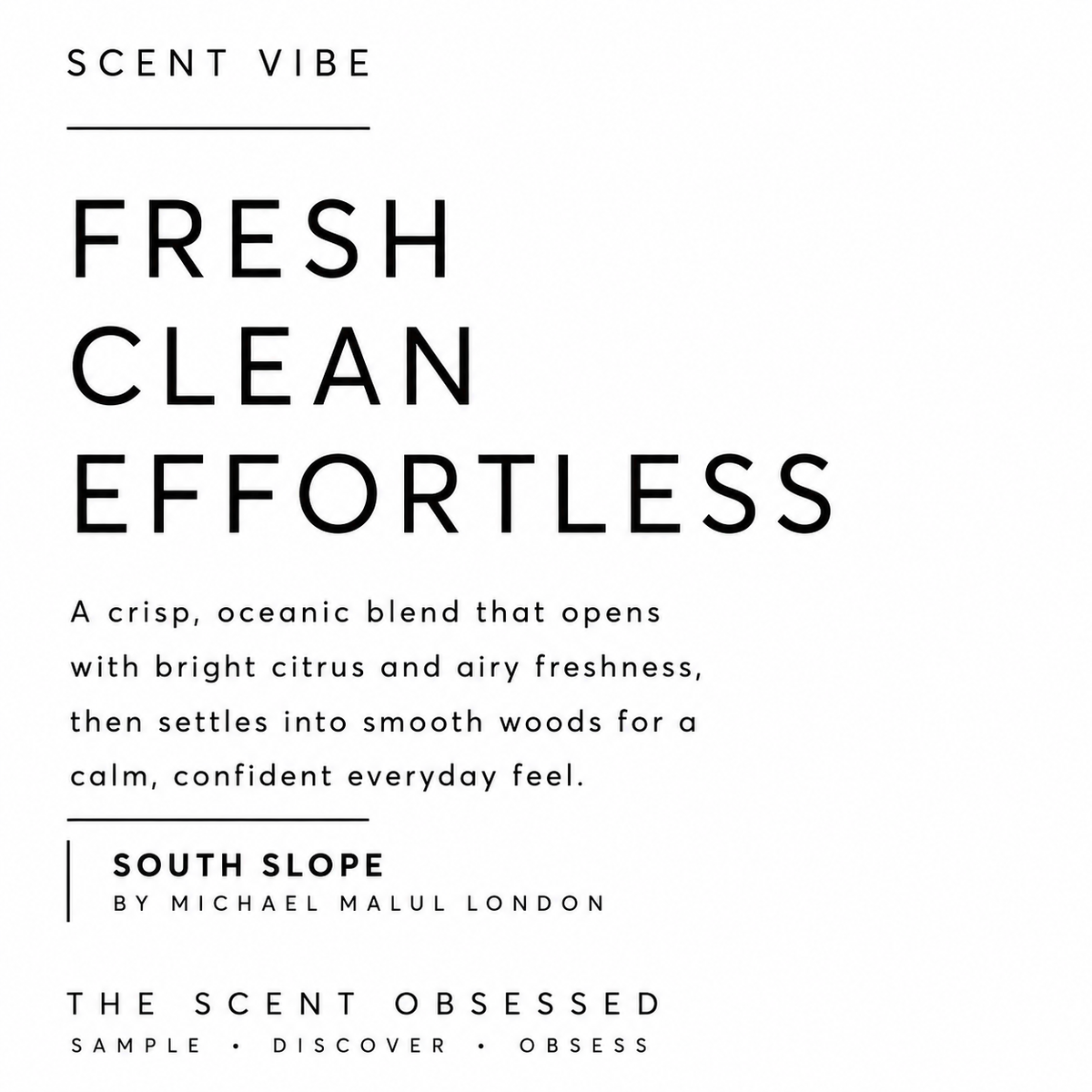 South Slope scent vibe Fresh clean effortless