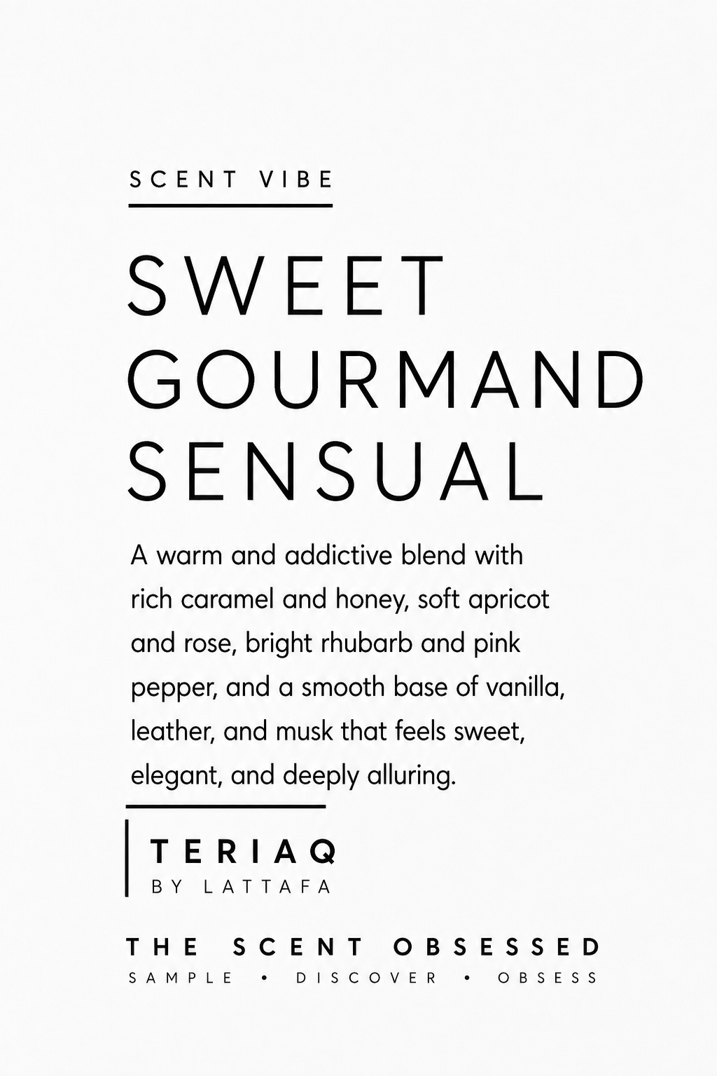 Teriaq scent vibe Sweet, gourmand, sensual