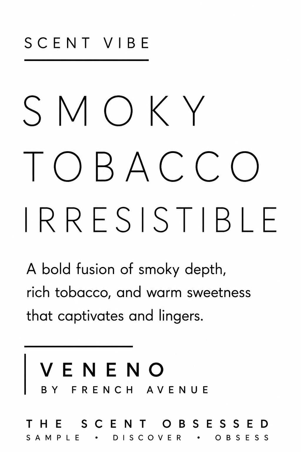 Veneno Scent vibe Smokey tobacco irresistible
