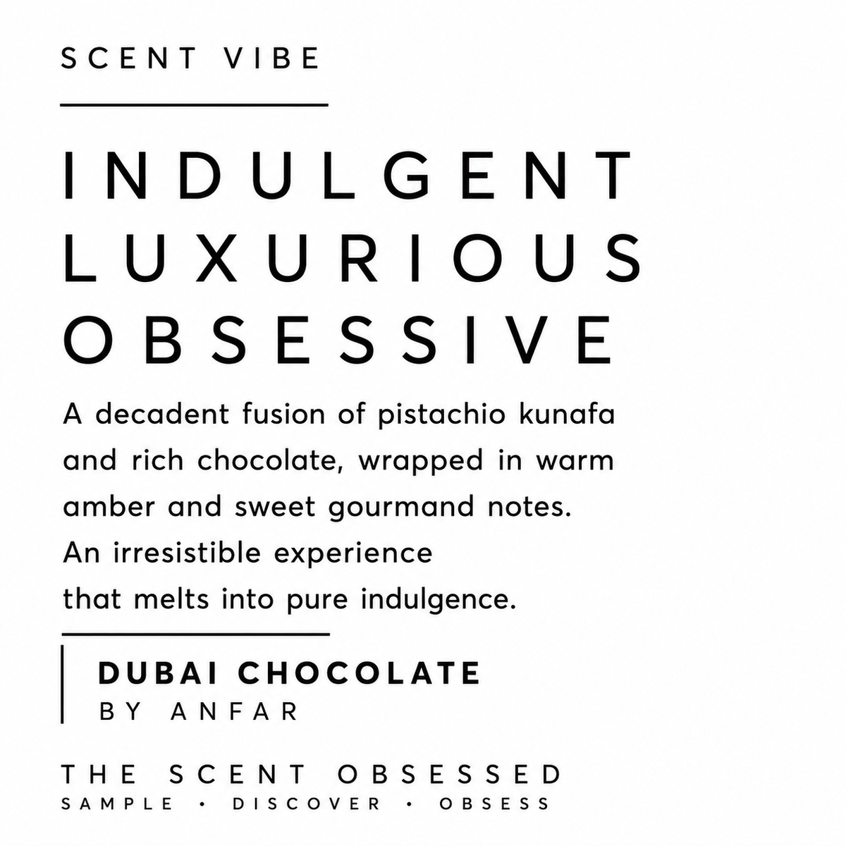 Dubai Chocolate Scent vibe indulgent Luxurious Obsessive